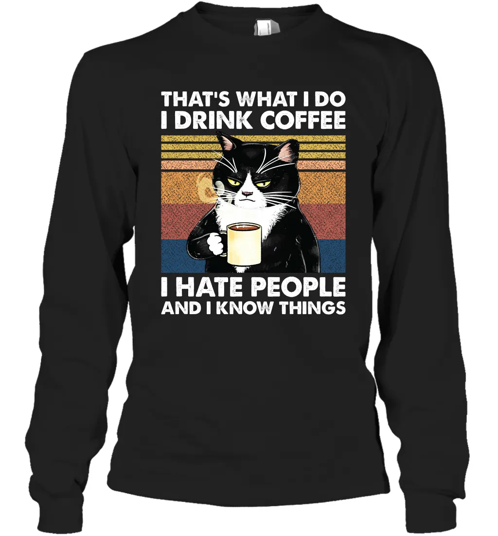 Cat  That's What I Do I Drink Coffee I Hate People Adult Long Sleeve T-Shirt